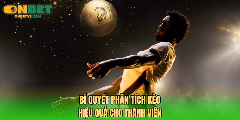 Bí quyết phân tích kèo hiệu quả cho thành viên