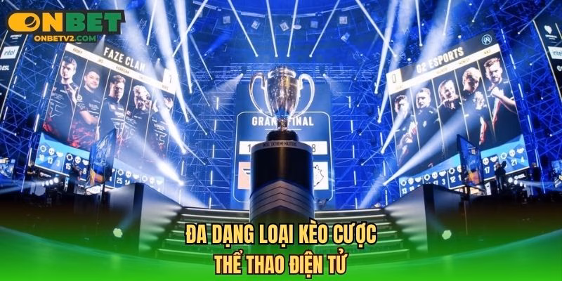 Đa dạng loại kèo cược thể thao điện tử