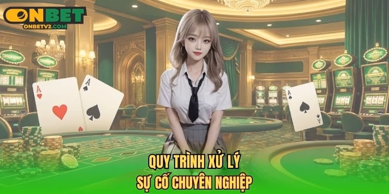 Quy trình xử lý sự cố chuyên nghiệp